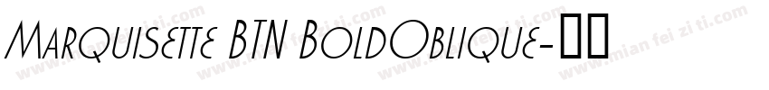 Marquisette BTN BoldOblique字体转换